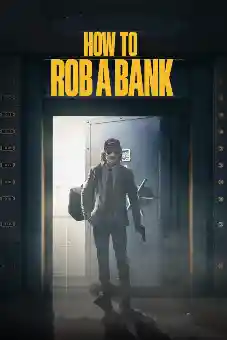 How to Rob a Bank 2024 How to Rob a Bank 2024