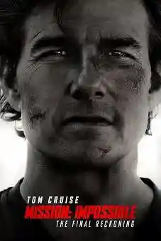 Mission: Impossible – The Final Reckoning 2025 latest