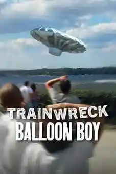 Trainwreck: Balloon Boy 2025 latest